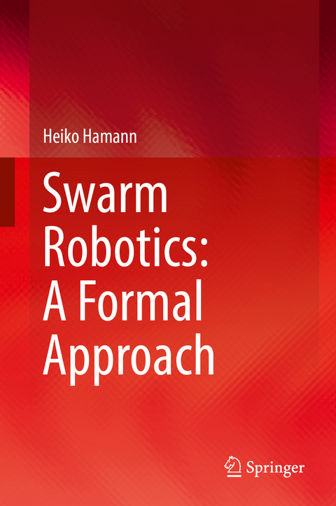 Swarm Robotics: A Formal Approach - Heiko Hamann