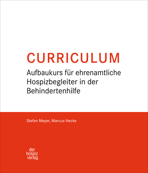 Curriculum Aufbaukurs für ehrenamtliche Hospizbegleiter in der Behindertenhilfe - Stefan Meyer, Marcus Hecke