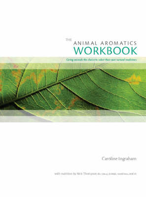 The Animal Aromatics Workbook - Caroline Ingraham