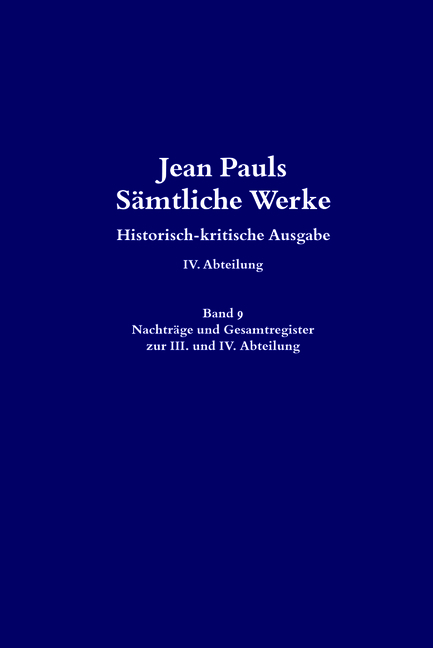 Jean Pauls Sämtliche Werke. Vierte Abteilung: Briefe an Jean Paul / Nachträge und Gesamtregister zur III. und IV. Abteilung - 