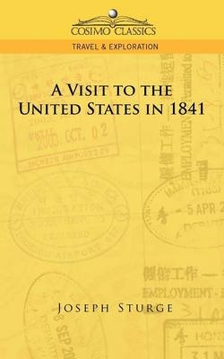 A Visit to the United States in 1841 - Joseph Sturge