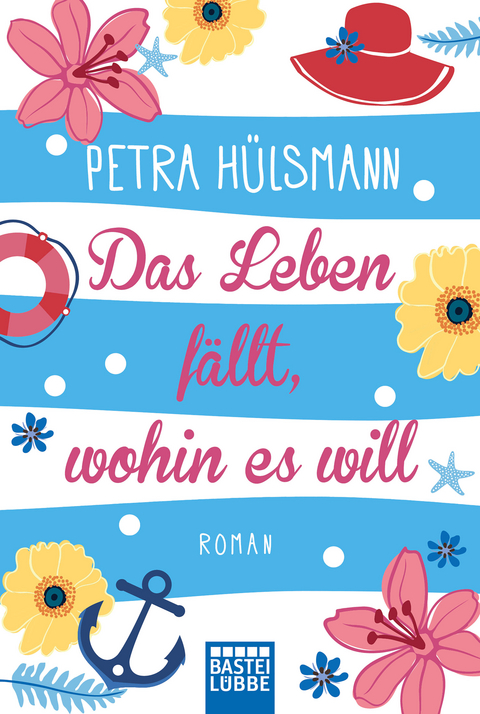 Das Leben fällt, wohin es will - Petra Hülsmann