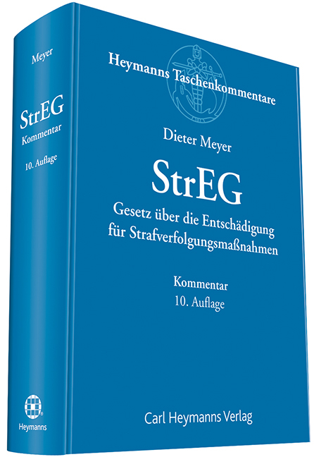 StrEG - Kommentar zum Gesetz über die Entschädigung für Strafverfolgungsmaßnahmen - Dieter Meyer