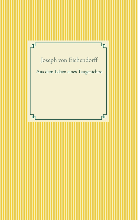 Aus dem Leben eines Taugenichtss - Joseph von Eichendorff