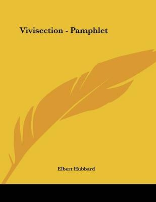 Vivisection - Pamphlet - Elbert Hubbard