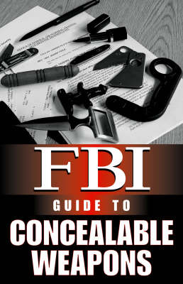 FBI Guide to Concealable Weapons -  F B I