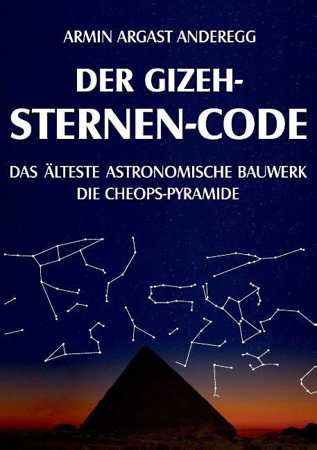 Der Gizeh-Sternen-Code - Armin Argast Anderegg