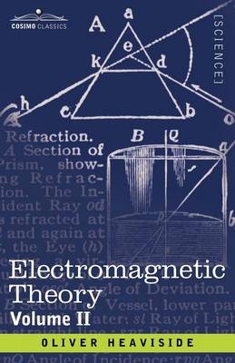 Electromagnetic Theory, Volume 2 - Oliver Heaviside