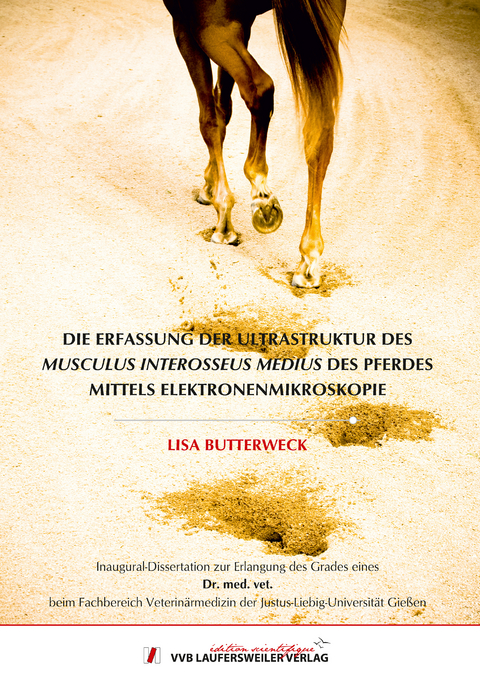 Die Erfassung der Ultrastruktur des Musculus interosseus medius des Pferdes mittels Elektronenmikroskopie - Lisa Butterweck