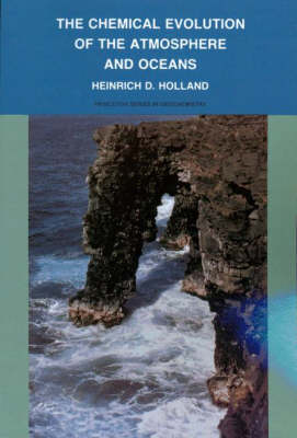 The Chemical Evolution of the Atmosphere and Oceans - Heinrich D. Holland