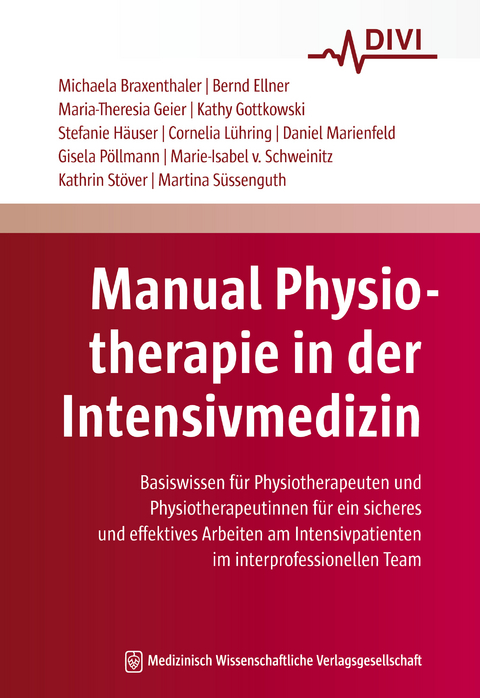 Manual Physiotherapie in der Intensivmedizin - Michaela Braxenthaler, Kathrin Stöver, Martina Süssenguth, Bernd Ellner, Maria-Theresia Geier, Kathy Gottkowski, Stefanie Häuser, Cornelia Lühring, Daniel Marienfeld, Gisela Pöllmann, Marie-Isabel Schweinitz