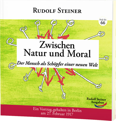 Zwischen Natur und Moral - Rudolf Steiner