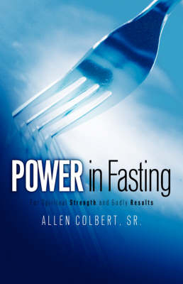 Power In Fasting - Allen Colbert  Sr
