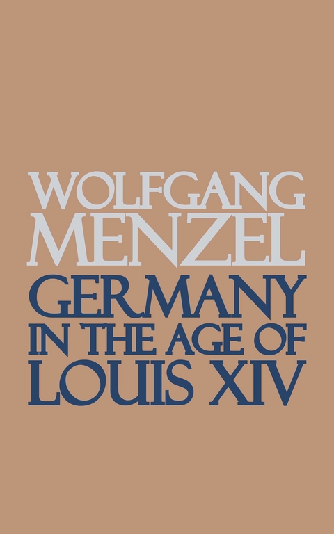 Germany in the Age of Louis the Fourteenth -  Wolfgang Menzel