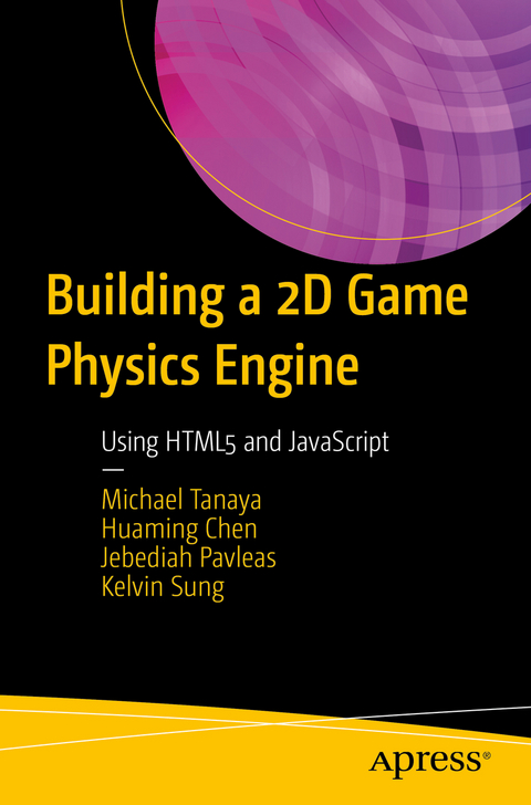 Building a 2D Game Physics Engine - Michael Tanaya, Huaming Chen, Jebediah Pavleas, Kelvin Sung