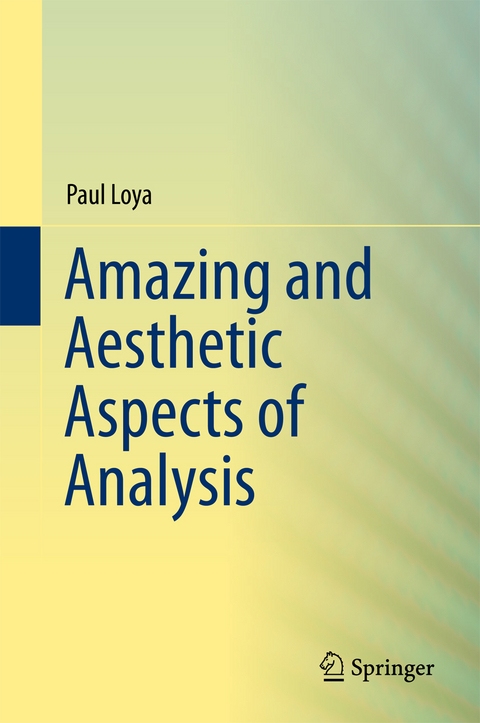 Amazing and Aesthetic Aspects of Analysis - Paul Loya