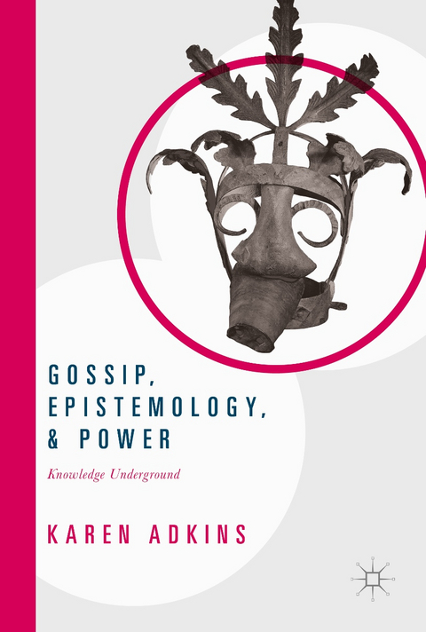Gossip, Epistemology, and Power - Karen Adkins