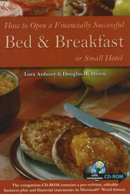 How to Open a Financially Successful Bed & Breakfast or Small Hotel - Douglas R Brown, Lora Arduser