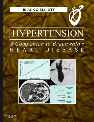 Hypertension- a Companion to Braunwald's Heart Disease - Henry R. Black, William Elliott