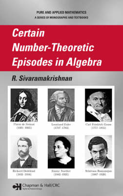 Certain Number-Theoretic Episodes In Algebra - Sivaramakrishnan R, R Sivaramakrishnan