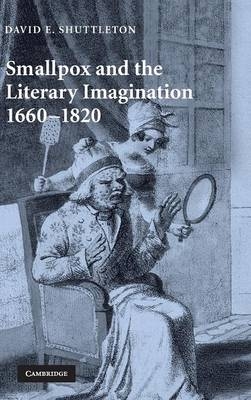 Smallpox and the Literary Imagination, 1660–1820 - David E. Shuttleton