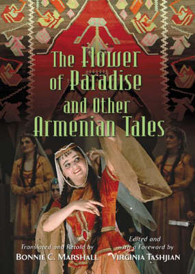 The Flower of Paradise and Other Armenian Tales - Bonnie Marshall