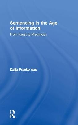 Sentencing in the Age of Information - Katja Franko Aas