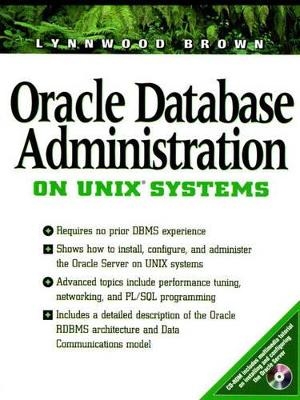 Oracle Database Administration for UNIX Systems (Bk/CD-ROM) - Lynnwood Brown