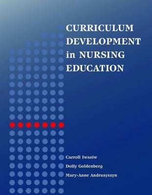 Curriculum Development in Nursing Education - Carroll L. Iwasiw