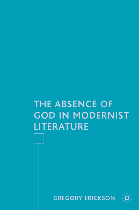 The Absence of God in Modernist Literature - G. Erickson