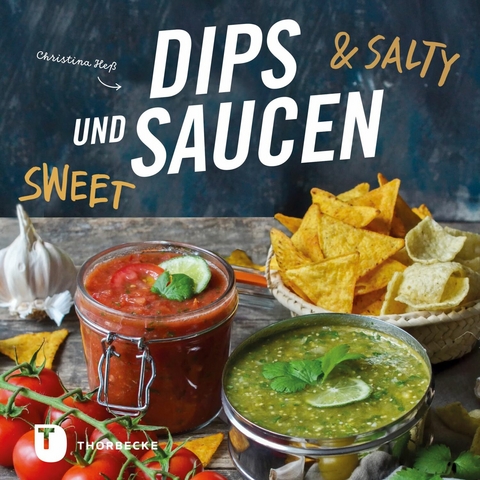 Dips und Saucen – sweet & salty - Christina Heß