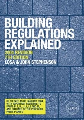 Building Regulations Explained - London District Surveyors Association, John Stephenson