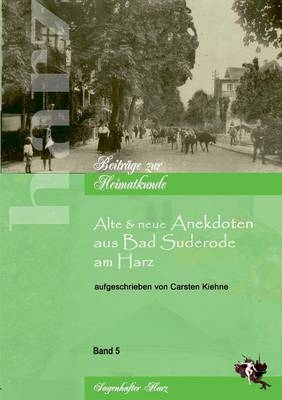 Alte und neue Anekdoten aus Bad Suderode am Harz