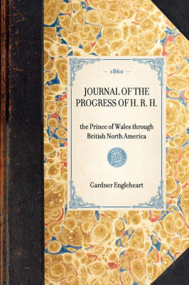 Journal of the Progress of H. R. H. - Gardner Engleheart