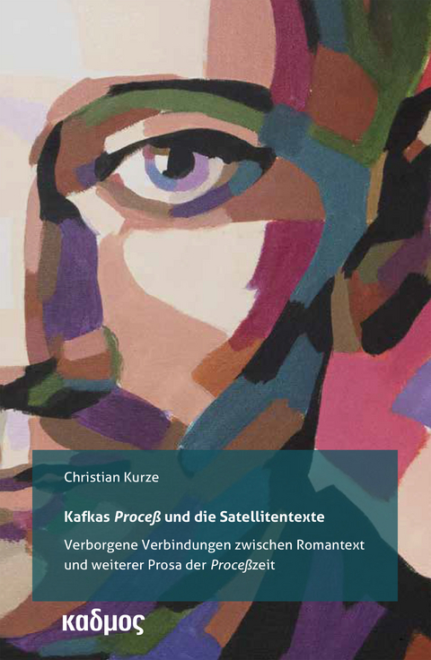 Kafkas 'Proceß' und die Satellitentexte - Christian Kurze