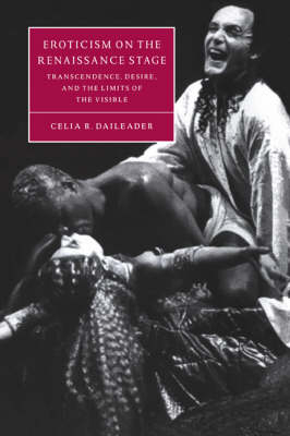 Eroticism on the Renaissance Stage - Celia R. Daileader