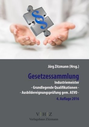 Gesetzessammlung Industriemeister - Grundlegende Qualifikationen - Ausbildereignungsprüfung gem. AEVO - - 