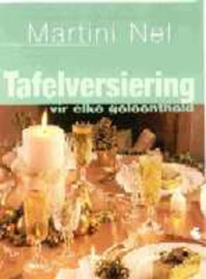 Tafelversiering Vir Elke Geleentheid - Martini Nel