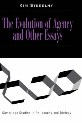 The Evolution of Agency and Other Essays - Kim Sterelny