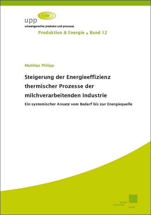 Steigerung der Energieeffizienz thermischer Prozesse der milchverarbeitenden Industrie - Matthias Philipp