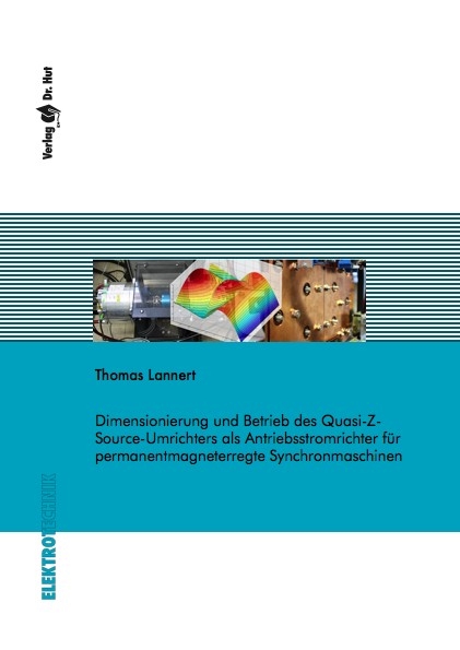 Dimensionierung und Betrieb des Quasi-Z-Source-Umrichters als Antriebsstromrichter für permanentmagneterregte Synchronmaschinen - Thomas Lannert
