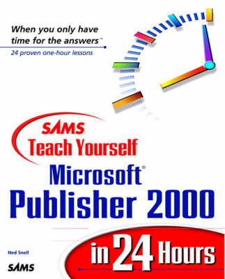 Sams Teach Yourself Microsoft Publisher 2000 in 24 Hours - Ned Snell