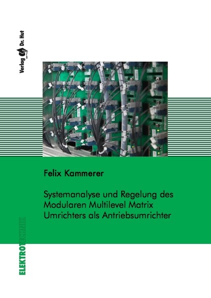 Systemanalyse und Regelung des Modularen Multilevel Matrix Umrichters als Antriebsumrichter - Felix Kammerer