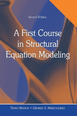 A First Course in Structural Equation Modeling - Tenko Raykov, George A. Marcoulides