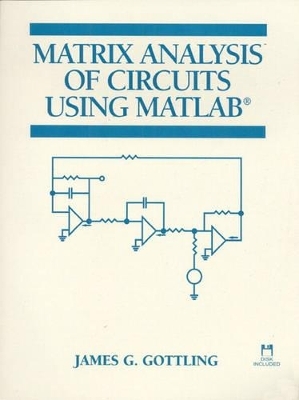 Matrix Analysis of Circuits Using MATLAB - James G. Gottling