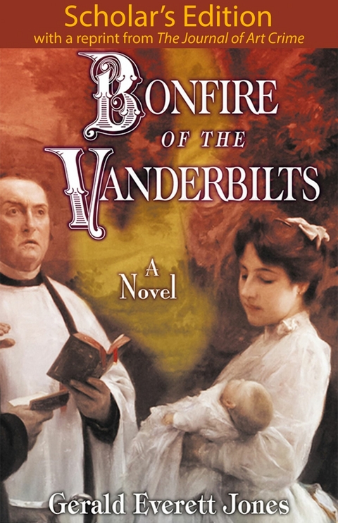 Bonfire of the Vanderbilts: Scholar's Edition - Gerald Everett Jones
