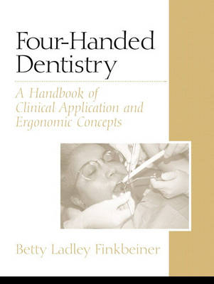 Four-Handed Dentistry - Betty Ladley Finkbeiner  CDA  RDA  MS