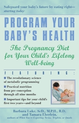 Program Your Baby's Health - Barbara Luke, Tamara Eberlein