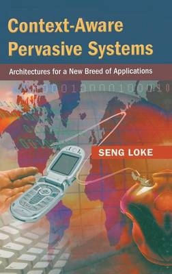 Context-Aware Pervasive Systems - Seng Loke