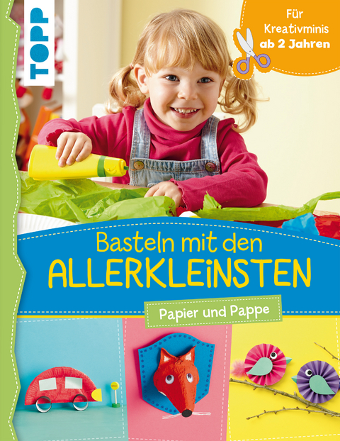 Basteln mit den Allerkleinsten - Susanne Pypke